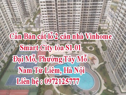 Cần Bán cắt lỗ 2 căn nhà Vinhome Smart City tòa S1.01 Dự án Vinhomes Smart City Đại Mỗ, Phường Tây Mỗ, Nam Từ Liêm, Hà Nội.