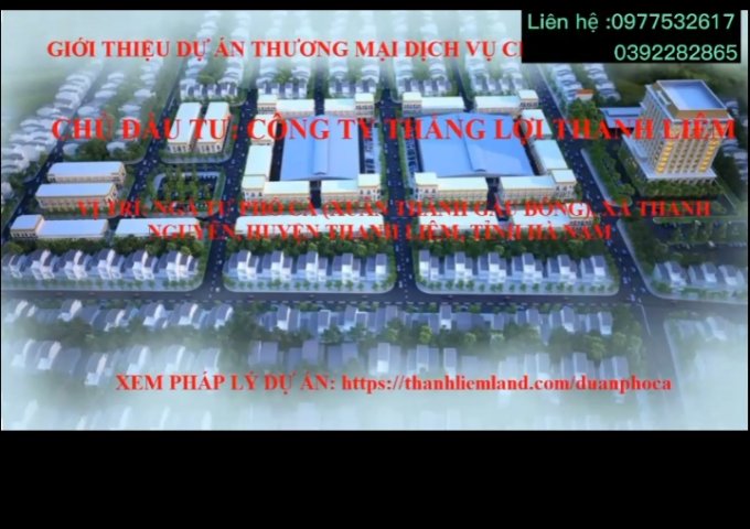 MỞ BÁN KHU ĐẤU GIÁ QSD ĐẤT TẠI PHỐ CÀ , NGÃ TƯ XUÂN THÀNH , GẤU BÔNG ,THANH NGUYÊN , THANH LIÊM , HÀ NAM