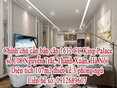 Chính chủ cần bán căn 1612 tại chung cư King Palace - 108 Nguyễn Trãi, Thanh Xuân, Hà Nội