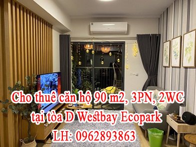 Cho thuê căn hộ 90 m2, 3PN, 2WC tại tòa D Westbay Ecopark. LH: 0962893863