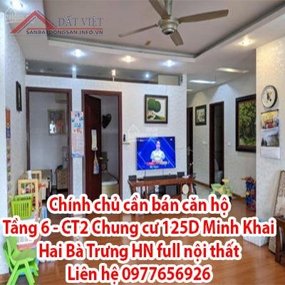 Chính chủ cần bán căn hộ tầng 6 - CT2 - chung cư 125D Minh Khai, Hai Bà Trưng, HN, full nội thất