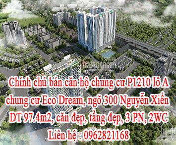 Chính chủ bán căn hộ chung cư P1210 lô A chung cư Eco Dream, ngõ 300 Nguyễn Xiển