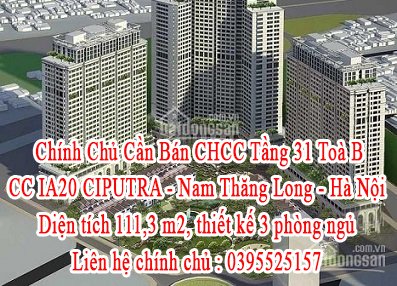 Chính Chủ Cần Bán CHCC Tầng 31 Toà B CC IA20 CIPUTRA - Nam Thăng Long - Hà Nội