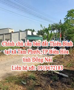 Chính chủ cần bán đất Thiên Bình tại xã Tam Phước,TP Biên Hòa, tỉnh Đồng Nai.