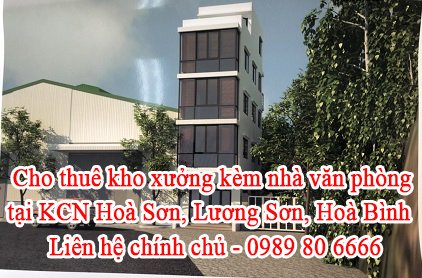 Cho thuê kho xưởng kèm nhà văn phòng tại KCN Hoà Sơn, Lương Sơn, Hoà Bình.