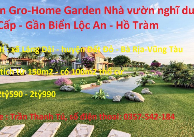 Dự án Gro-Home Garden Nhà vườn nghĩ dưỡng Cao Cấp - Gần Biển Lộc An - Hồ Tràm
