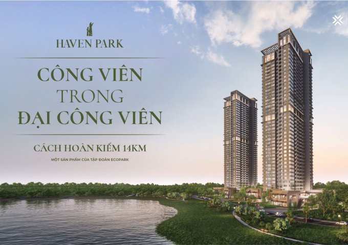 HAVEN PARK RESIDENCES - TIỂU BALI GIỮA LÒNG ECOPARK - VĂN GIANG , HƯNG YÊN