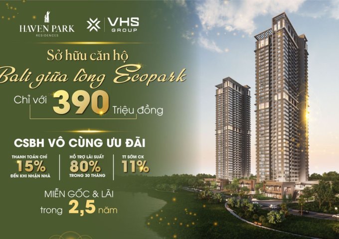 HAVEN PARK RESIDENCES - TIỂU BALI GIỮA LÒNG ECOPARK - VĂN GIANG , HƯNG YÊN