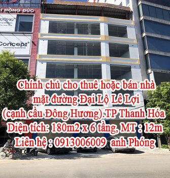 Chính chủ cần BÁN hoặc CHO THUÊ LÂU DÀI nhà mặt đường Đại Lộ Lê Lợi, ( cạnh cầu Đông Hương)TP Thanh Hóa.