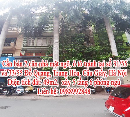 Cần bán 2 căn nhà mặt ngõ, ô tô tránh tại số 31/55 và 33/55 Đỗ Quang, Trung Hòa, Cầu Giấy, Hà Nội.