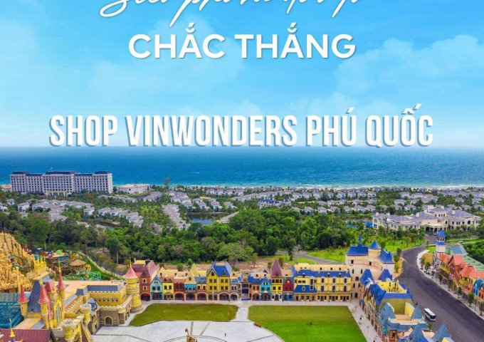 Bán shophouse đối diện công viên chủ đề VinWonders & liền kề sân gôn 18 lỗ tại Vinpeal Phú Quốc