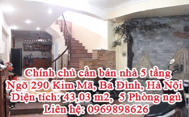 Chính chủ cần bán nhà 5 tầng địa chỉ: Ngõ 290 Kim Mã - Ba Đình - Hà Nội