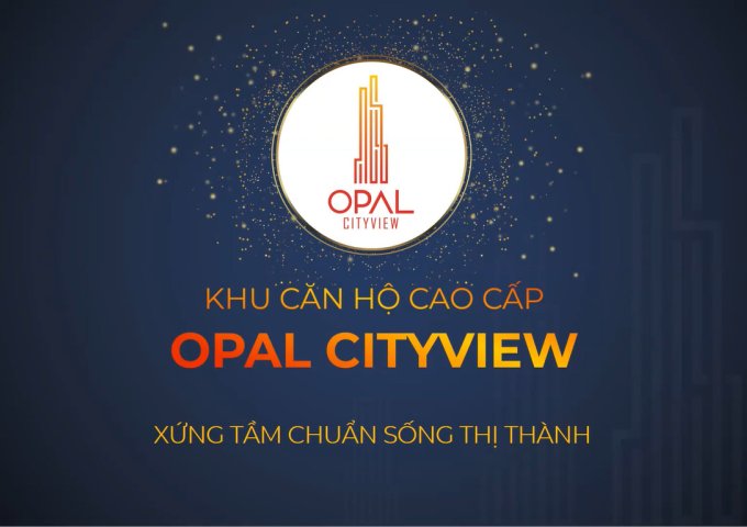 Căn hộ cao cấp Opal Cityview giá chỉ từ 1,2 tỷ/căn