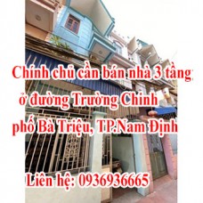 Chính chủ cần bán nhà 3 tầng  ở đường Trường Chinh, phố Bà Triệu, thành phố Nam Định