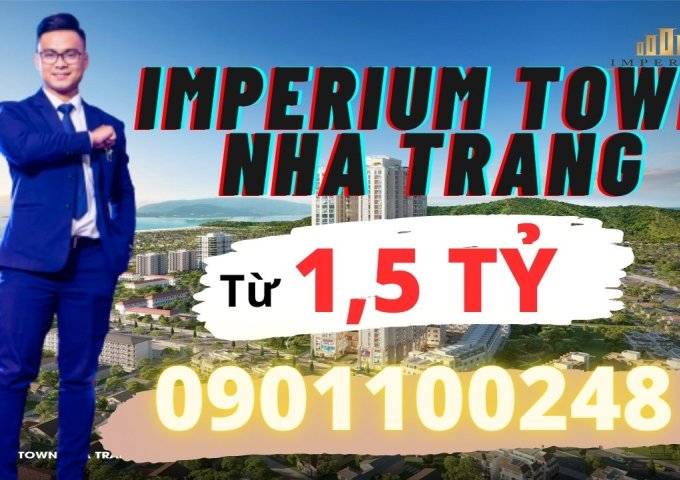 Dự án Imperium Town Nha Trang mở bán GĐ 1 vớt CK lên đến 14% và gói quà tặng 50 Triệu đồng