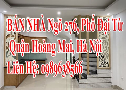 BÁN NHÀ Ngõ 276, Phố Đại Từ, Quận Hoàng Mai, Hà Nội.