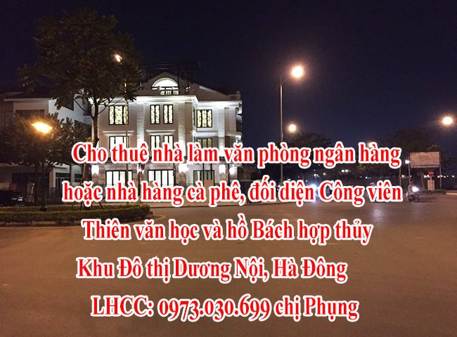 Cho thuê nhà làm văn phòng ngân hàng hoặc nhà hàng cà phê, Khu Đô thị Dương Nội, Hà Đông