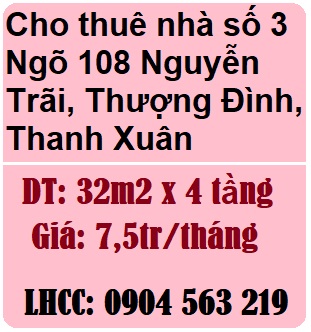 Cho thuê nhà số 3 Ngõ 108 Nguyễn Trãi, Thượng Đình, Thanh Xuân, 7,5tr; 0904563219