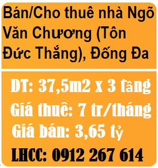 Chính chủ Bán/Cho thuê nhà Ngõ Văn Chương (Tôn Đức Thắng), Đống Đa, 0912267614