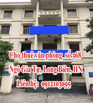 Cho thuê văn phòng  số 368 Ngô Gia Tự, Long Biên, HN