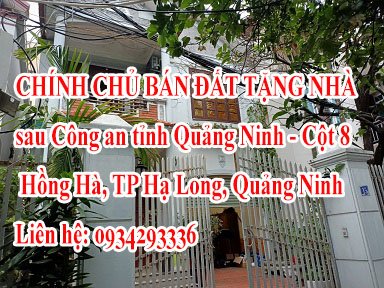 CHÍNH CHỦ BÁN ĐẤT TẶNG NHÀ sau Công an tỉnh Quảng Ninh - Cột 8, phường Hồng Hà, TP Hạ Long, Quảng Ninh.