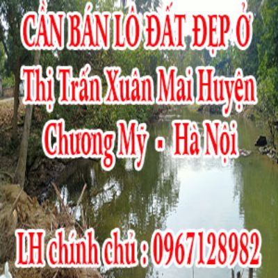 CẦN BÁN LÔ ĐẤT ĐẸP Ở THỊ TRẤN XUÂN MAI