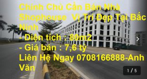 Chính Chủ Cần Bán Nhà Shophouse Vị Trí Đẹp Tại Bắc Ninh