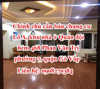 Chính chủ cần bán chung cư Lô A, khu nhà ở Quân đội hẻm 468 Phan Văn Trị, phường 7, quận Gò Vấp.