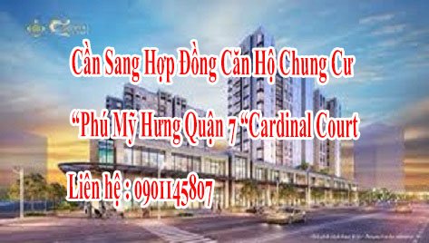 Chính Chủ Cần Sang Hợp Đồng Căn Hộ Chung Cư Phú Mỹ Hưng Quận 7 Cardinal Court