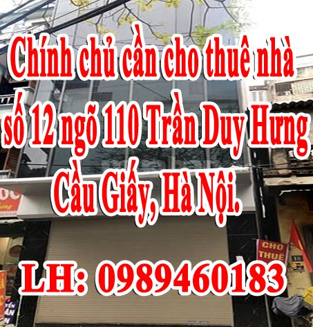 Chính chủ cần cho thuê nhà số 12 ngõ 110 Trần Duy Hưng, Cầu Giấy, Hà Nội.