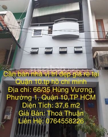 Cần bán căn nhà vị trí đẹp giá rẻ tại Quận 10 - TPHCM 