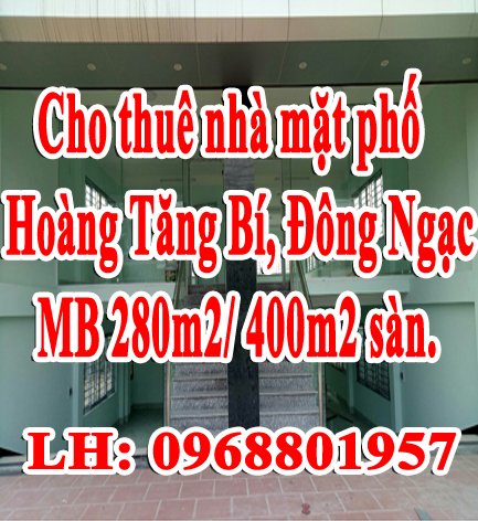 Cho thuê nhà mặt phố Hoàng Tăng Bí, Đông Ngạc, MB 280m2/ 400m2 sàn.