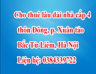 Cho thuê lâu dài nhà cấp 4 thôn Đông, p. Xuân tảo, Bắc Từ liêm, Hà Nội