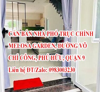 CẦN BÁN NHÀ PHỐ TRỤC CHÍNH MELOSA GARDEN, ĐƯỜNG VÕ CHÍ CÔNG, PHÚ HỮU, QUẬN 9