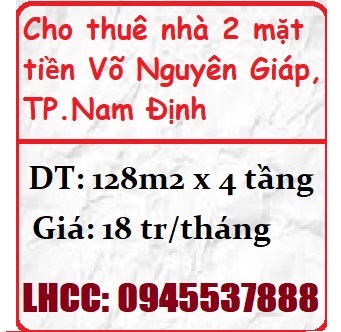 Chính chủ Cho thuê nhà 2 mặt tiền Võ Nguyên Giáp, TP.Nam Định; 18tr; 0945537888