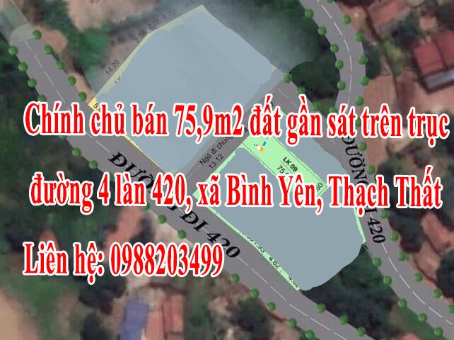 Chính chủ bán 75,9m2 đất gần sát trên trục đường 4 làn 420, xã Bình Yên, Thạch Thất, HN