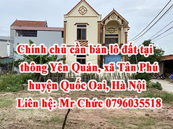 Chính chủ cần bán lô đất tại thông Yên Quán, xã Tân Phú, huyện Quốc Oai, thành phố Hà Nội.
