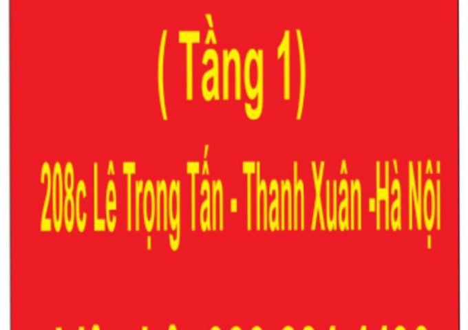 Cho thuê tầng 1 - 208C Lê Trọng Tấn, Thanh Xuân, HN