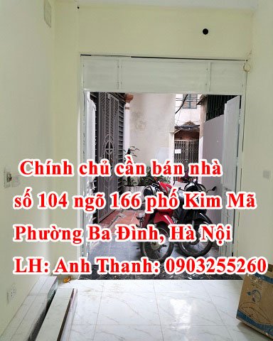 Chính chủ cần bán nhà số 104 ngõ 166 phố Kim Mã, Quận Ba Đình