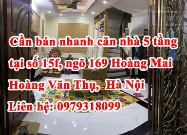 Chính chủ cần bán nhanh căn nhà 5 tầng tại số 15f, ngõ 169 Hoàng Mai, Phường Hoàng Văn Thụ, Quận Hoàng Mai