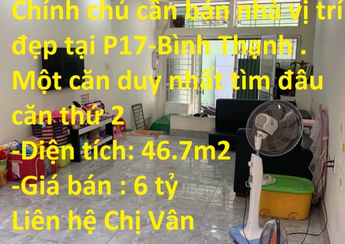 Chính chủ cần bán nhà vị trí đẹp tại P17-Bình Thạnh . Một căn duy nhất tìm đâu căn thứ 2