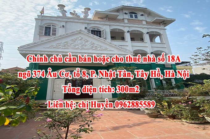 Chính chủ cần bán hoặc cho thuê nhà số 18A ngõ 374 Âu Cơ, Tổ 8, Phường Nhật Tân, Quận Tây Hồ
