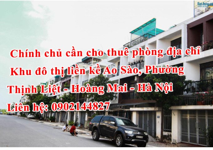 Chính chủ cần cho thuê phòng tại địa chỉ Khu đô thị liền kề Ao Sào, Phường Thịnh Liệt, Quận Hoàng Mai