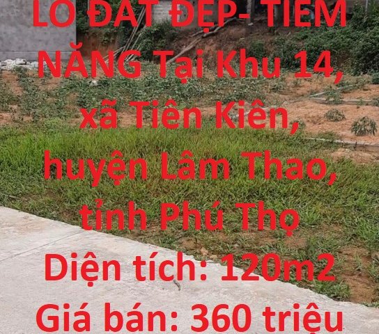 CẦN RA NHANH LÔ ĐẤT ĐẸP- TIỀM NĂNG Tại huyện Lâm Thao, tỉnh Phú Thọ