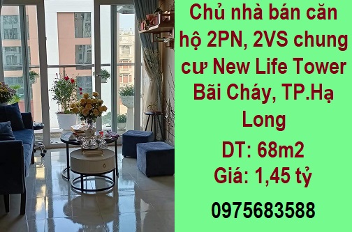 ⭐Chủ nhà bán căn hộ 2PN, 2VS chung cư New Life Tower Bãi Cháy, TP.Hạ Long; 1,45 tỷ; 0975683588