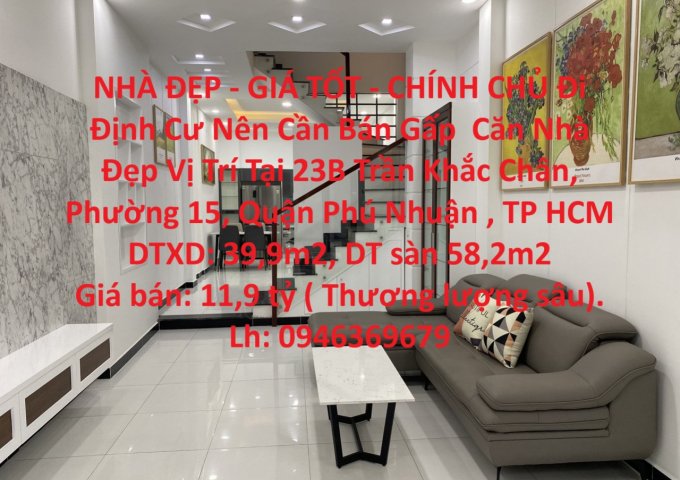 NHÀ ĐẸP - GIÁ TỐT - CHÍNH CHỦ Đi Định Cư Nên Cần Bán Gấp  Căn Nhà Đẹp Vị Trí Tại Quận Phú Nhuận