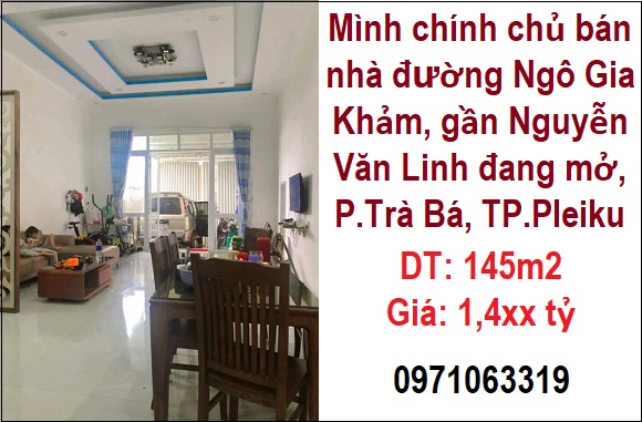 Mình chính chủ bán nhà đường Ngô Gia Khảm, gần Nguyễn Văn Linh đang mở, P.Trà Bá, TP.Pleiku, 0971063319