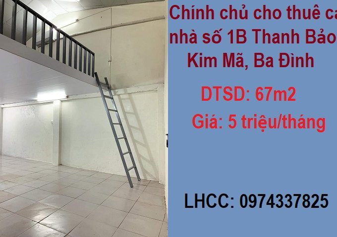 Chính chủ cho thuê cả nhà số 1B Thanh Bảo, Kim Mã, Ba Đình; 5tr/th; 0974337825