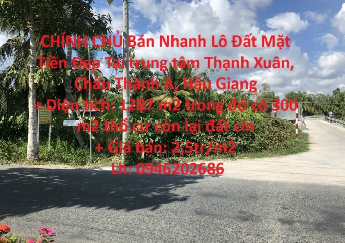 CHÍNH CHỦ Bán Nhanh Lô Đất Mặt Tiền Đẹp Tại trung tâm Thạnh Xuân, Châu Thành A, Hậu Giang