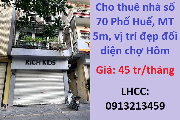 ⭐Cho thuê nhà số 70 Phố Huế, MT 5m, vị trí đẹp đối diện chợ Hôm, 0913213459 